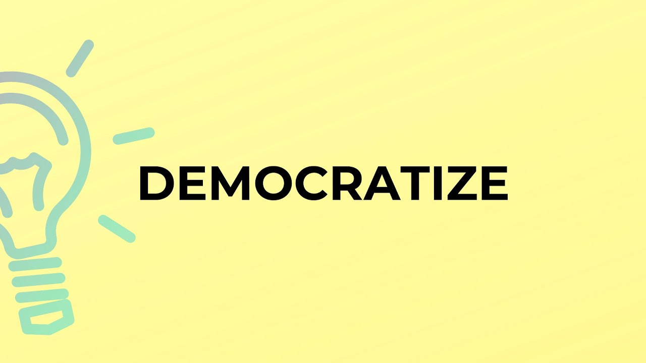 What is the meaning of the word DEMOCRATIZE? - YouTube